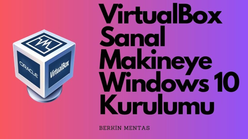 Sanal Bilgisayarda Windows 10 Kurulumu: VirtualBox Rehberi 1 sanal bilgisayarda windows 10 kurulumu virtualbox rehberi