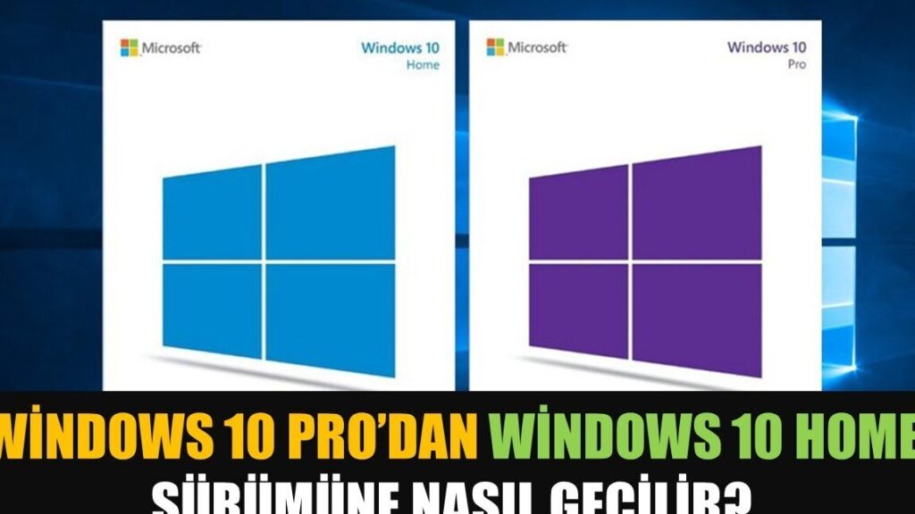 Windows 10 Pro'dan Home'a Geçiş: Detaylı Anlatım 5 windows 10 prodan homea gecis detayli anlatim