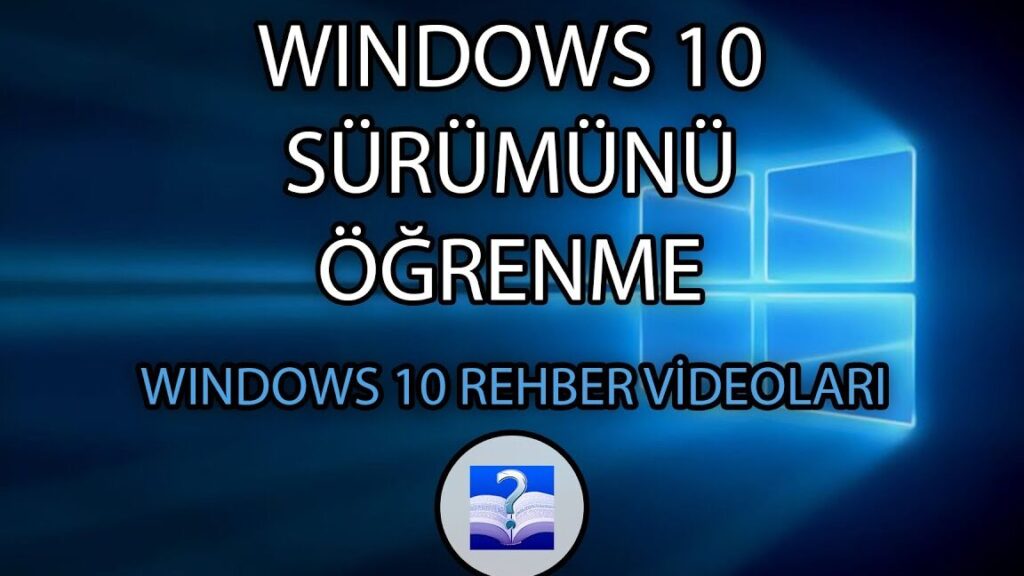 windows 10 surum ogrenme hangi surume sahipsiniz