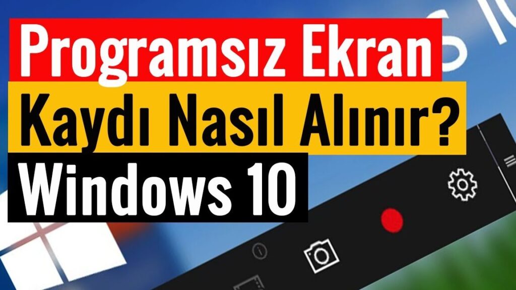 windows 10da ekran kaydi nasil alinir pratik rehber