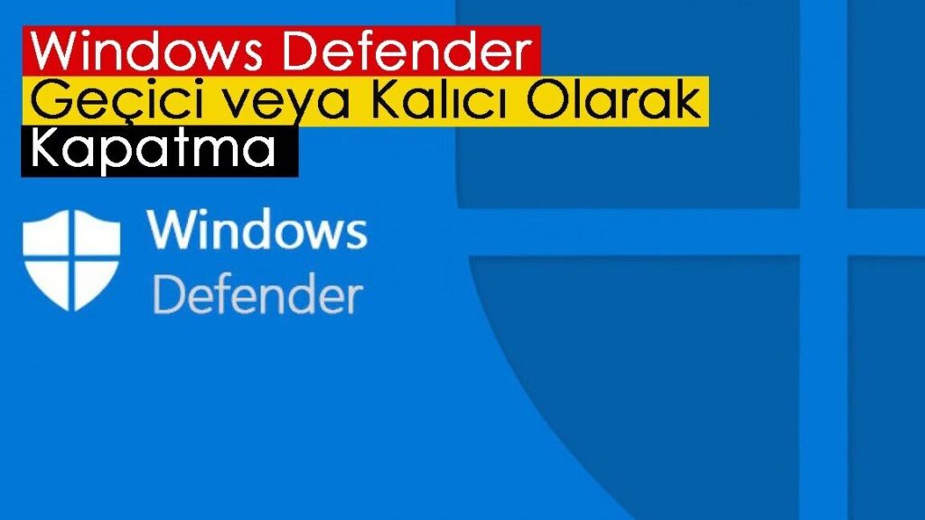 windows 10da windows defender kapatma riskli mi