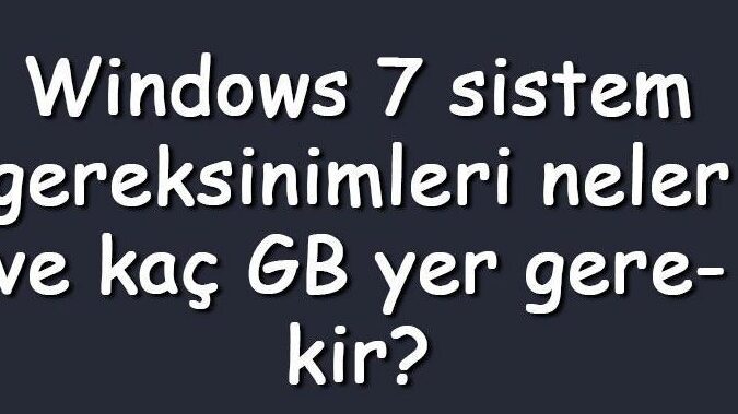 windows kac gb sistem gereksinimleri nelerdir