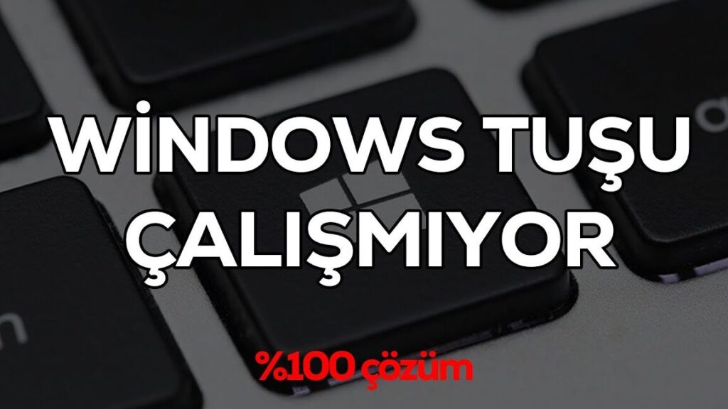 Windows Tuşu Çalışmıyor mu? Sorunu Çözmek İçin Tıklayın! 1 windows tusu calismiyor mu sorunu cozmek icin tiklayin